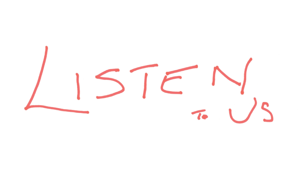 unsophisticated handwritten note reads: LISTEN TO US